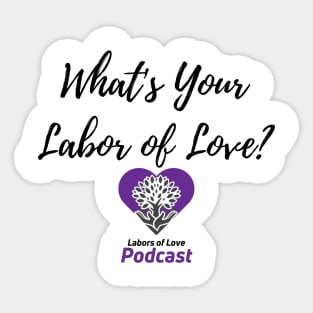 What's Your Labor of Love? Sticker